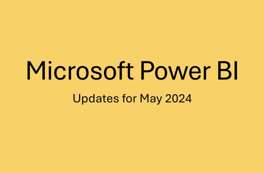 Microsoft Power BI - May 2024 Updates