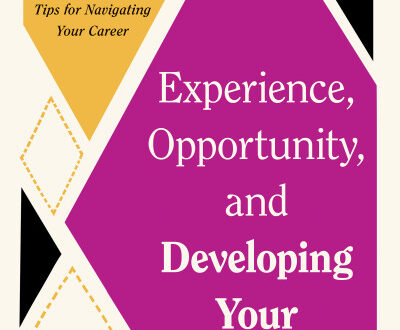 Work Smart: Experience, Opportunity, and Developing Your Career