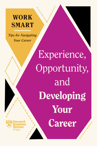 Work Smart: Experience, Opportunity, and Developing Your Career